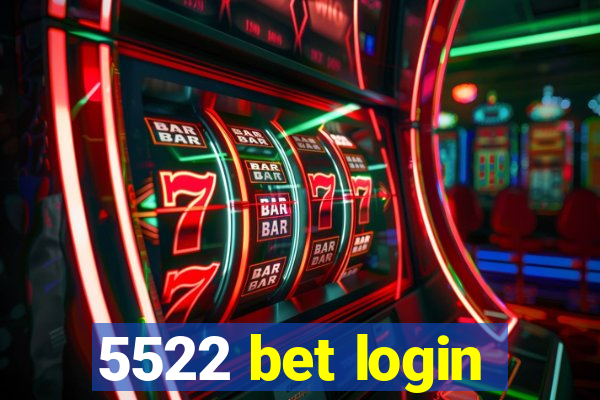 5522 bet login